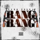 Yung Tella - Bang Bang (Original Mix)