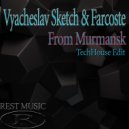 Vyacheslav Sketch & Farcoste - From Murmansk