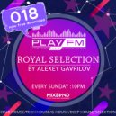 18 Royal Selection on Play FM - Mixed by Alexey Gavrilov