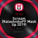 ICE MC - Scream (KalashnikoFF Mash Up 2019)