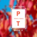 Anti Glass - Drop It