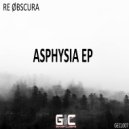 Re Øbscura - Asphysia (Original Mix)