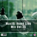 MaxiDj - Home live Mix Vol 25 (Melodic House & Progressive House)