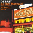 De Nuit - All That Mattered