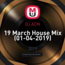 DJ ADN - 19 March House Mix