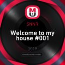 SNNR - Welcome to my house #001 ()