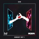 DVN - Nobody But I