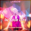 La Bouche - In Your Life (Eleonora Kosareva Remix)