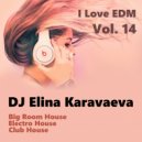 Dj Elina Karavaeva - I Love Edm Vol. 14