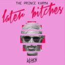 The Prince Karma - Later Bitches