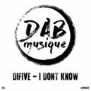 Difive - I Don´t Know ()