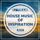 Dj Trias - House Music Of Inspiration #045
