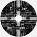 Danny Jay - The Problem Of (Noone Costelo Remix)