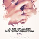 Lost Boy & Signal Goes Silent - Waste Your Time (DJ Flight Remix)