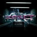 Destruct - Afraid Of The Dark