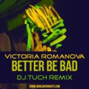 Victoria Romanova - Better Be Bad