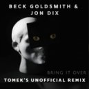 Beck Goldsmith, Jon Dix - Bring It Over (Tomek\'s Unofficial Remix)