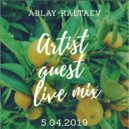 Dj Ablay Kaltaev - Artist Guest Live mix 5.04.19
