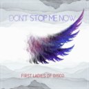 First Ladies Of Disco - Don't Stop Me Now