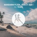 Mandarin Plaza & Mike D' Jais - No Tears