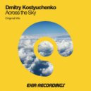 Dmitry Kostyuchenko - Across The Sky