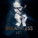 J.E.T. - BREATHLESS