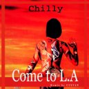 Chilly - Come to L.A