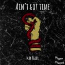 Max Fader - Ain\'t Got Time (Original Mix)