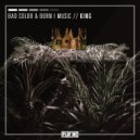 Bad Color & Born I Music - King