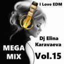Dj Elina Karavaeva - I Love Edm Megamix Vol.15