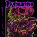 Psychoweapon - Hard Life