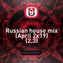 DJ_VaLeRoN - Russian house mix (April 2к19)