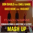 Don Diablo Feat. Emeli Sande, Gucci Mane Feat. Vaigandt - It`s Back On Survive (Roman Bizonov. Slepoff & Arkstone Mashup)