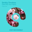 Dmitriy Timofeev - Give Me Your Hand (Original Mix)