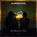 alanisnotcool - A Moment In Time