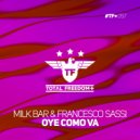 Milk Bar & Francesco Sassi - Oye Como Va