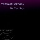 Yerbolat Bekbaev - On The Way