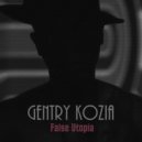 Gentry Kozia - False Utopia
