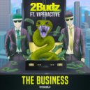 2Budz & Viperactive - The Business (feat. Viperactive)