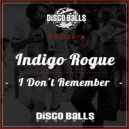 Indigo Rogue - I Don't Remember