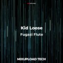 Kid Loose - Fugazi Flute