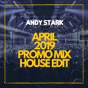 Andy Stark - Promo Mix April 2019 House Edition