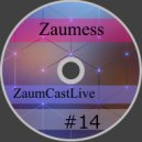 Zaumess - ZaumCastLive #14