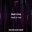 Red Line - Wait 4 You
