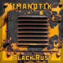 IMANOTIK - Black Rust