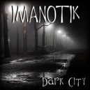 IMANOTIK - Dark City