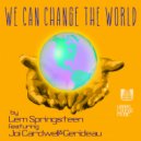 Lem Springsteen & Joi Cardwell & Gerideau - We Can Change The World (feat. Joi Cardwell & Gerideau)