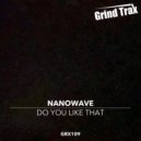 Nanowave - Do You Like That