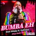 Alain Deejay - Bumba Eh (feat. PoltroSax) (Diego Dante\' Remix Edit)