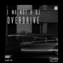 I ma not a DJ - Overdrive